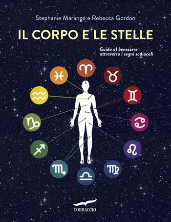 Professionale Il corpo e le stelle. Guida al benessere attraverso i segni zodiacali