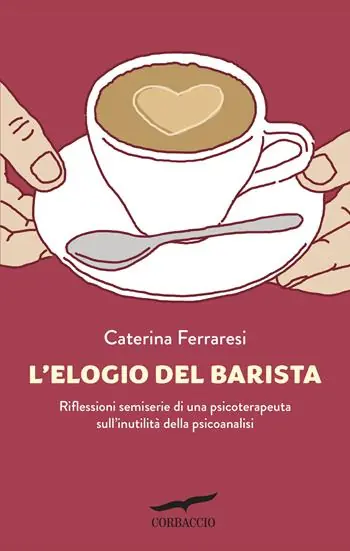 Più Venduto L‘elogio del barista. Riflessioni semiserie di una psicoterapeuta sull‘inutilità della psicoanalisi