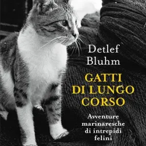 Bestseller Gatti di lungo corso. Avventure marinaresche di intrepidi felini