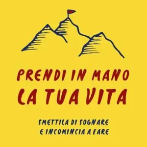 Sconto Prendi in mano la tua vita. Smettila di sognare e incomincia a fare