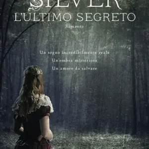Reso Gratuito L‘ultimo segreto. Silver. La trilogia dei sogni. Vol. 3