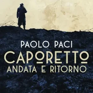 Ultima Occasione Caporetto andata e ritorno. Un viaggio sentimentale dall‘Isonzo al Piave