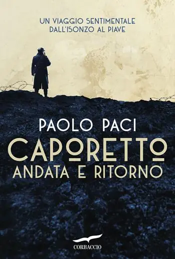 Ultima Occasione Caporetto andata e ritorno. Un viaggio sentimentale dall‘Isonzo al Piave