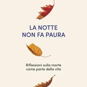 Economico La notte non fa paura. Riflessioni sulla morte come parte della vita