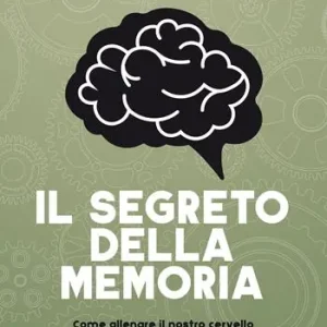 Il segreto della memoria. Come allenare il nostro cervello per ricordare tutto ciò che ci serve Prezzo Di Fabbrica