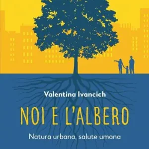 Prezzo Di Fabbrica Noi e l‘albero. Natura urbana, salute umana