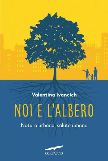 Prezzo Di Fabbrica Noi e l‘albero. Natura urbana, salute umana