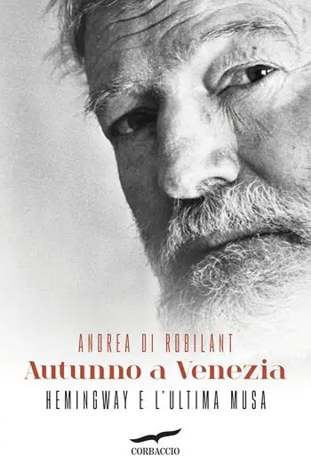 Autunno a Venezia. Hemingway e l‘ultima musa Prezzo Di Fabbrica