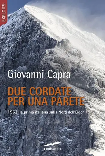 Spedizione Espresso Due cordate per una parete. 1962, la prima italiana sulla Nord dell‘Eiger