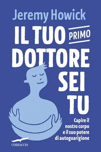 Il tuo primo dottore sei tu. Capire il nostro corpo e il suo potere di autoguarigione Direttamente Dal Produttore