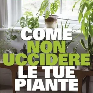 Nuova Collezione Come non uccidere le tue piante