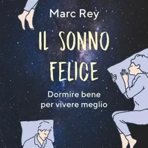 Compra Adesso Il sonno felice. Dormire bene per vivere meglio