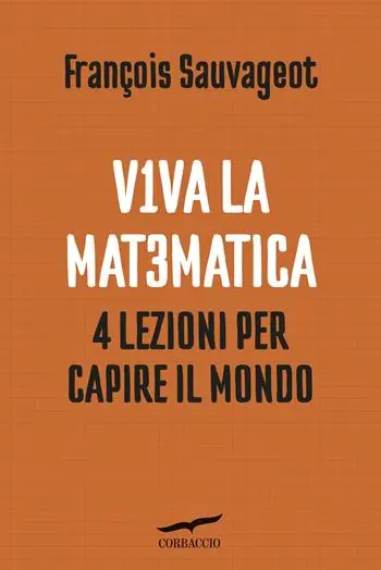 Consegna Rapida Viva la matematica. 4 lezioni per capire il mondo