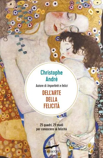 Dell‘arte della felicità. 25 quadri, 25 modi per conoscere la felicità Più Venduto