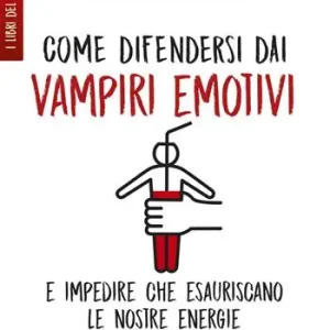 Ultimissimo Modello Come difendersi dai vampiri emotivi e impedire che esauriscano le nostre energie