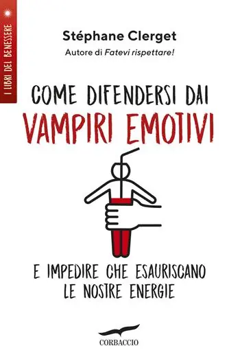 Ultimissimo Modello Come difendersi dai vampiri emotivi e impedire che esauriscano le nostre energie