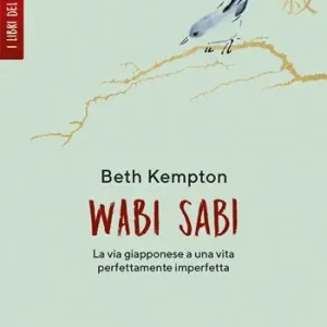 Super Prezzo Wabi sabi. La via giapponese a una vita perfettamente imperfetta