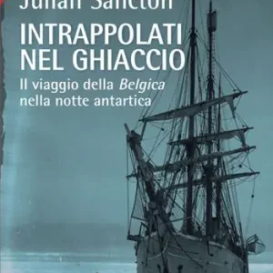 Ultime Pezzi Intrappolati nel ghiaccio. Il viaggio della Belgica nella notte antartica