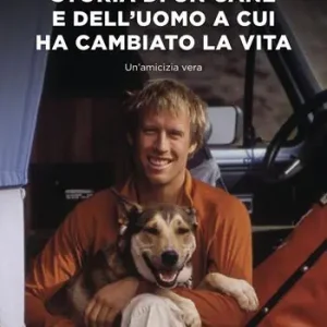 Storia di un cane e dell‘uomo a cui ha cambiato la vita Offerta Speciale