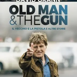 Old man & the gun. Il vecchio e la pistola e altre storie Compra Online