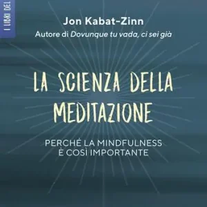 La scienza della meditazione. Perché la mindfulness è così importante Prezzo Conveniente