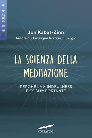 La scienza della meditazione. Perché la mindfulness è così importante Prezzo Conveniente