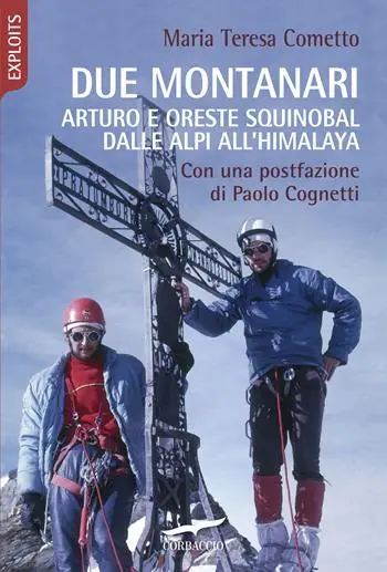 Novità Due montanari. Arturo e Oreste Squinobal dalle Alpi all‘Himalaya