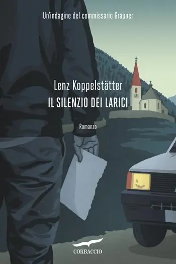 Soddisfatti O Rimborsati Il silenzio dei larici. Un‘indagine del commissario Grauner