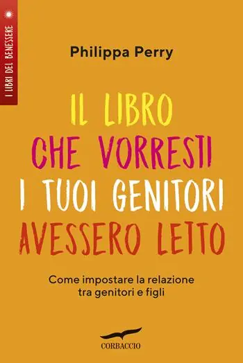 Il libro che vorresti i tuoi genitori avessero letto. Come impostare la relazione tra genitori e figli Bestseller