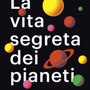 Ultime Pezzi La vita segreta dei pianeti. Ordine, caos e unicità del sistema solare