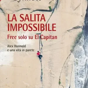 La salita impossibile. Free solo su El Capitan Consegna Rapida