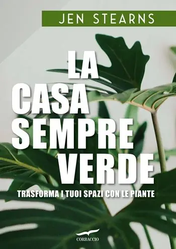 La casa sempreverde. Trasforma i tuoi spazi con le piante Spedizione Espresso