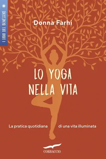 Lo yoga nella vita. La pratica quotidiana di una vita illuminata Promozione Esclusiva