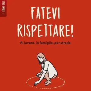 Offerta Lampo Fatevi rispettare! Al lavoro, in famiglia, per strada...