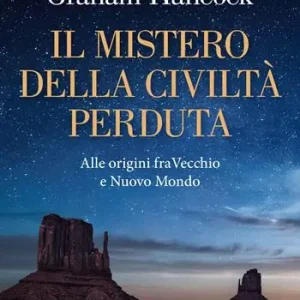 Promozione Esclusiva Il mistero della civiltà perduta. Alle origini fra Vecchio e Nuovo Mondo