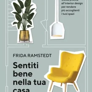 Compra Oggi Stesso Sentiti bene nella tua casa. Guida pratica all‘interior design per rendere più accoglienti i tuoi spazi