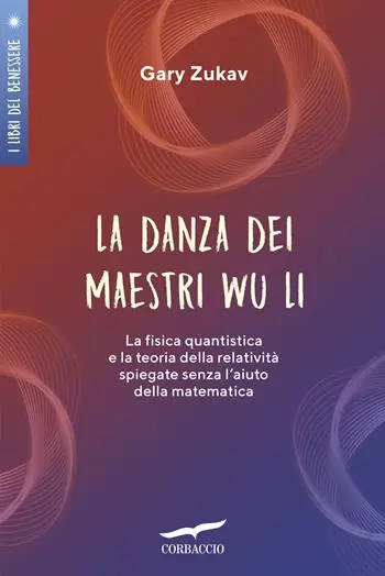 La danza dei maestri Wu Li. La fisica quantistica e la teoria della relatività spiegate senza l‘aiuto della matematica Saldi