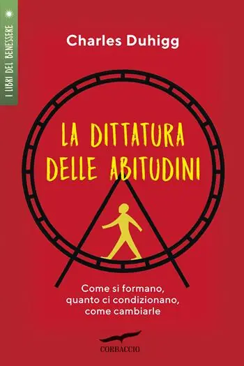 Offerta Speciale La dittatura delle abitudini. Come si formano, quanto ci condizionano, come cambiarle