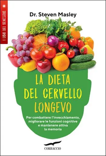 Prezzo Scontato La dieta del cervello longevo. Per combattere l‘invecchiamento, migliorare le funzioni cognitive e mantenere attiva la memoria