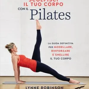 Ordina Subito Scolpisci il tuo corpo con il pilates