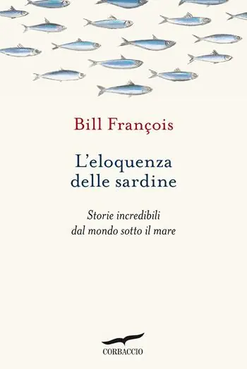 L‘eloquenza delle sardine. Storie incredibili dal mondo sotto il mare Offerta Lampo
