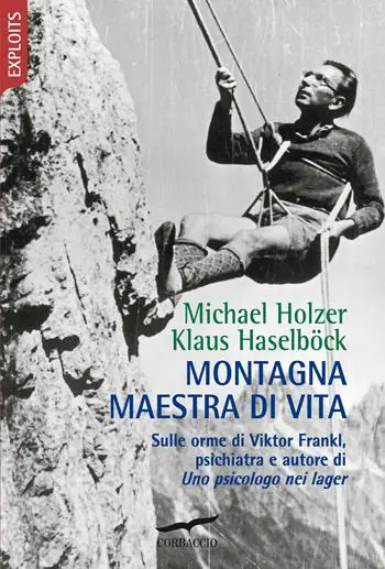 Compra Adesso Montagna maestra di vita. Sulle orme di Viktor Frankl, autore di «Uno psicologo nei lager»