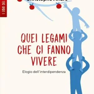 Prezzo Ridotto Quei legami che ci fanno vivere. Elogio dell‘interdipendenza