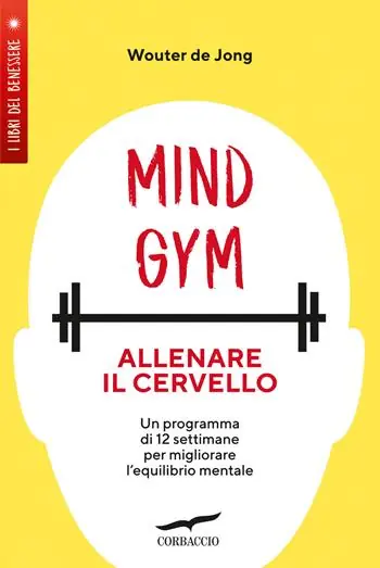 MindGym allenare il cervello. Un programma di 12 settimane per migliorare l‘equilibrio mentale Compra Adesso