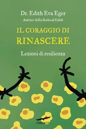 Il coraggio di rinascere. Lezioni di resilienza Prezzo Conveniente