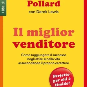 Soddisfatti O Rimborsati Il miglior venditore. Come raggiungere il successo negli affari e nella vita assecondando il proprio carattere
