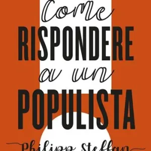 Solo Oggi Di‘ qualcosa! Come rispondere a un populista