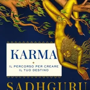 Karma. Il percorso per creare il tuo destino Subito Disponibile