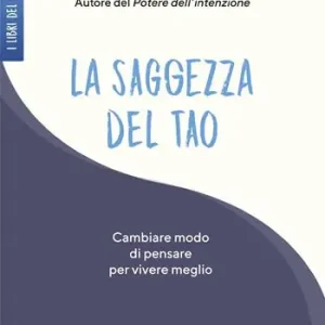 La saggezza del tao. Come cambiare modo di pensare per vivere meglio Occasione Imperdibile