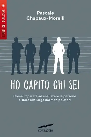 Compra Oggi Stesso Ho capito chi sei. Come imparare ad analizzare le persone e stare alla larga dai manipolatori